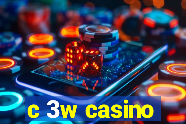 c 3w casino